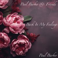 Back In My Feelings by Paul Barber & Friends / Paul Barber