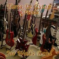 Tierra De Guitaras Grande by Joe Walla Band