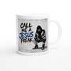 Call Me A Jesus Freak - Ceramic Mug