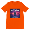 Walk On Holy Water - Unisex T-Shirt