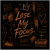 "Lose My Focus." Posters.