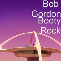 Booty Rock by Bob Gordon