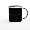 We're Gonna Get U! - Ceramic Mug