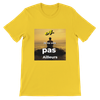 Je ne vois pas ailleurs - Unisex T-Shirt