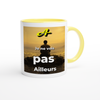 Je ne vois pas ailleurs - Ceramic Mug