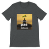 Je ne vois pas ailleurs - Unisex T-Shirt