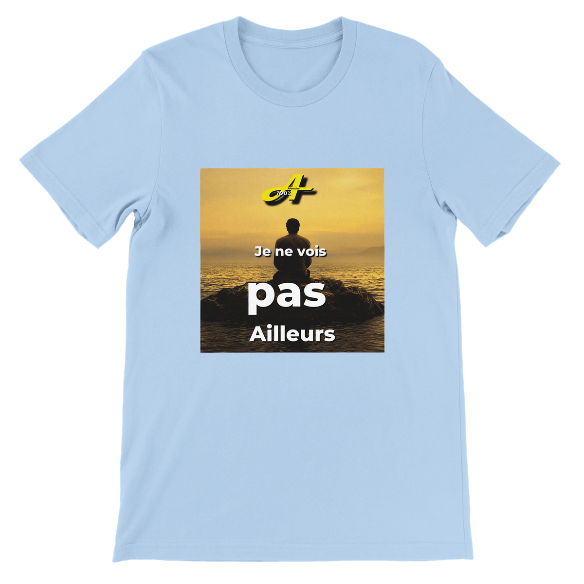Je ne vois pas ailleurs - Unisex T-Shirt