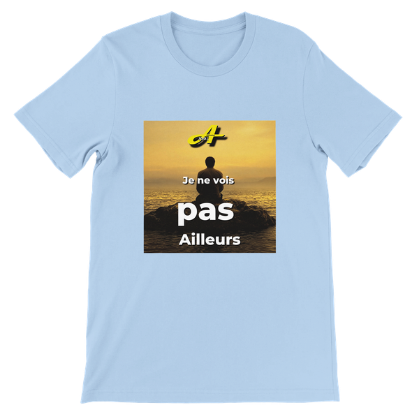 Je ne vois pas ailleurs - Unisex T-Shirt