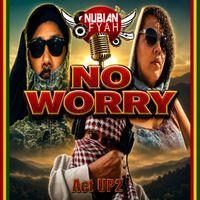No Worry feat ACT UP2 by Nubian Fyah feat Act Up2