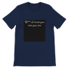 Bitch I made you who you are - Unisex T-Shirt