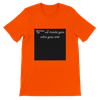 Bitch I made you who you are - Unisex T-Shirt