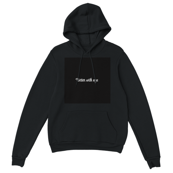 Better with age - Classic Unisex Pullover Hoodie