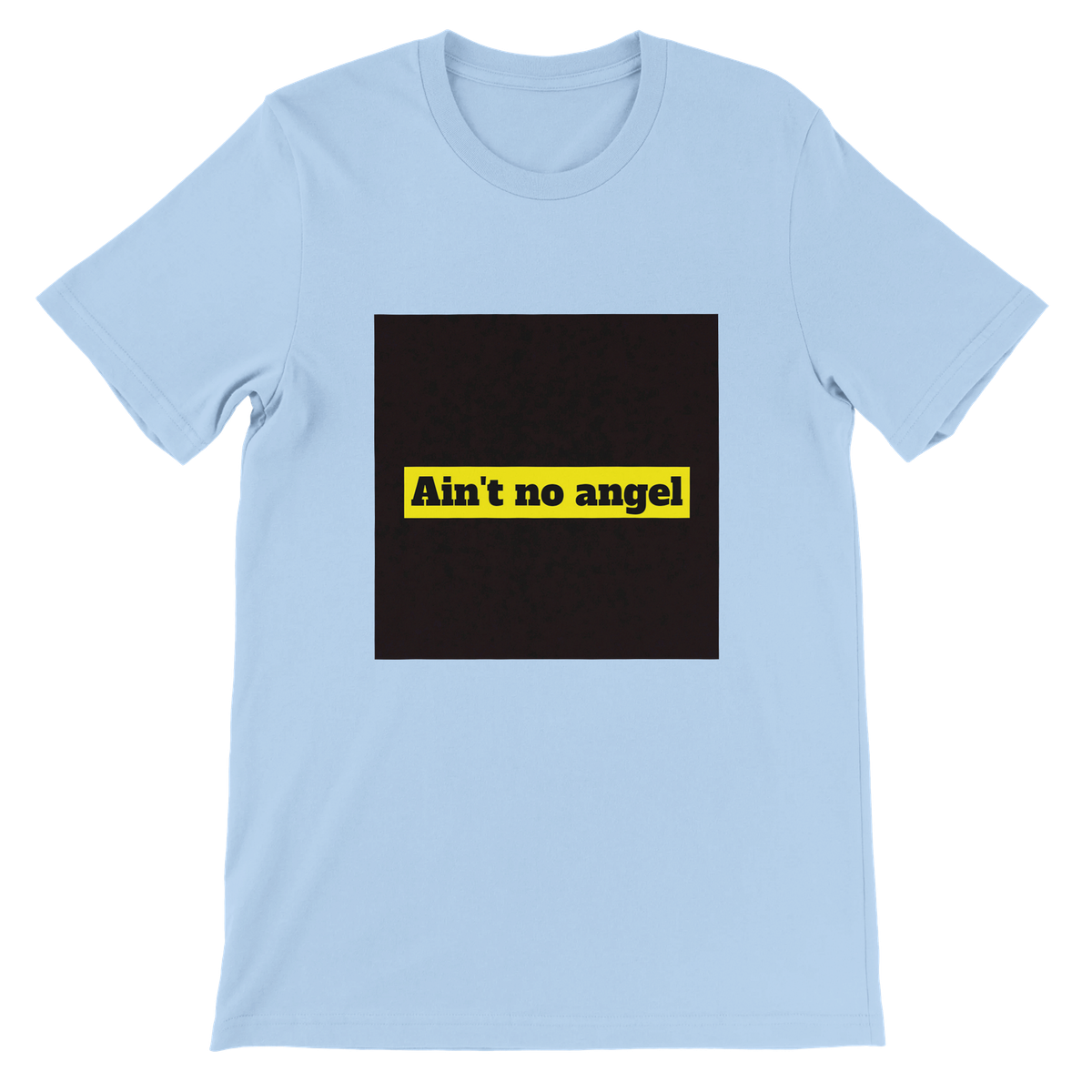 Ain't no angel - Unisex T-Shirt