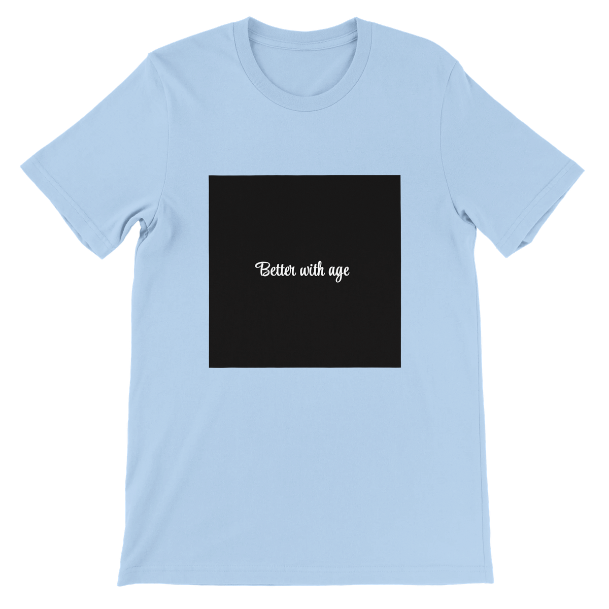 Better with age - Unisex T-Shirt