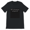 Bitch I made you who you are - Unisex T-Shirt