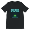 Echoes In The Dark - Unisex T-Shirt