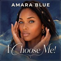 I choose Me by Amara Blue