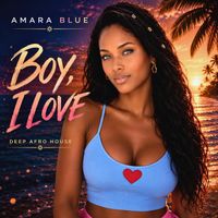 Boy, I love by Amara Blue