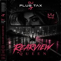 Rearview Queen by DJ Plus Tax