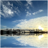 Tell Anthony I Love Him - Fine Art Poster