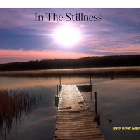 In The Stillness by Deep River Gospel