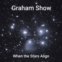 When The Stars Align by Graham Show