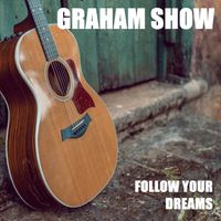 Follow Your Dreams EP by Graham Show