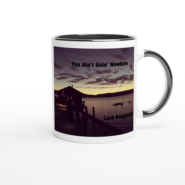 You Ain't Goin' Nowhere - Ceramic Mug