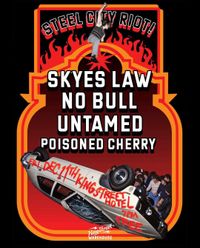 Steel City Riot: No Bull, Skyes Law, Untamed & Poisoned Cherry