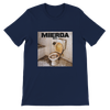 Mierda - Unisex T-Shirt