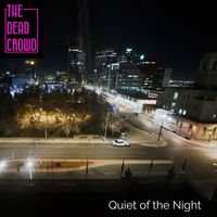Quiet of the Night by The Dead Crowd