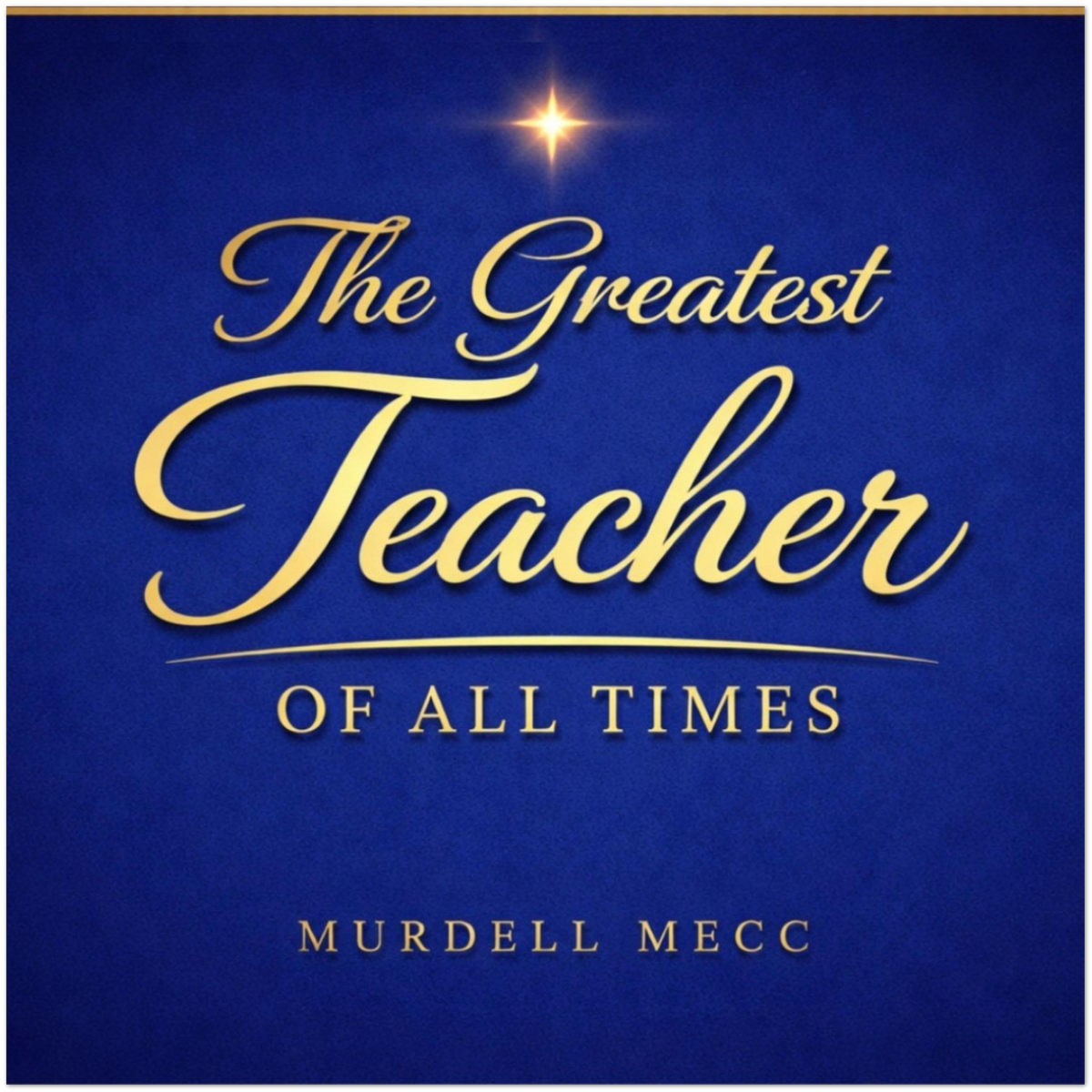 The Greatest Teacher Of All Times - Fine Art Poster