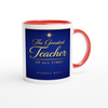 The Greatest Teacher Of All Times - Ceramic Mug