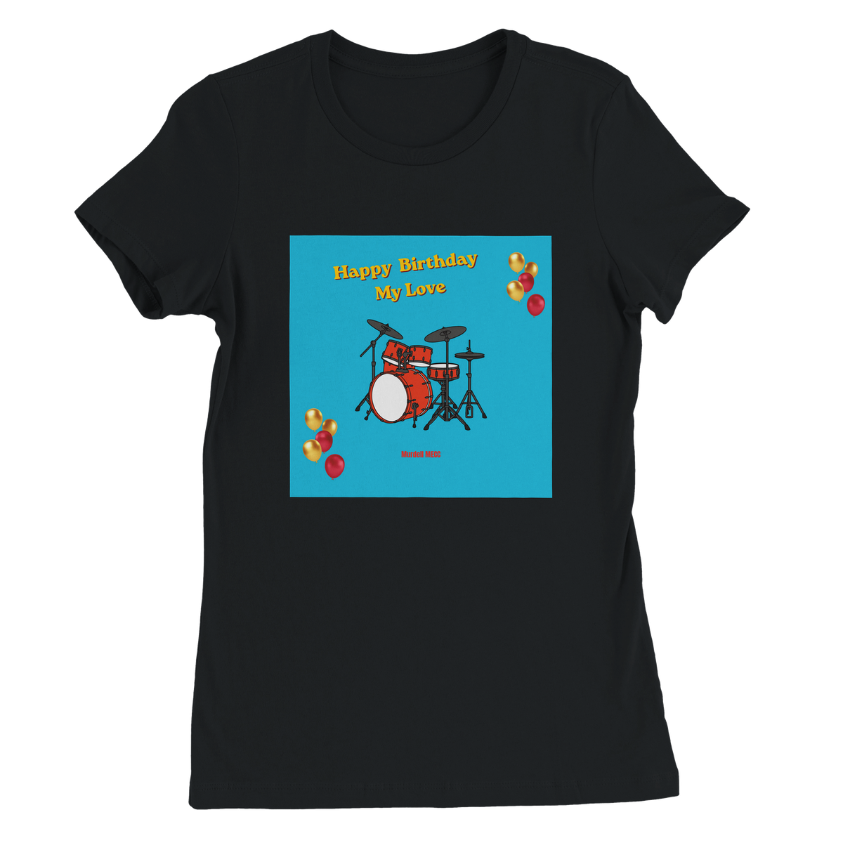 Happy Birthday My Love - Women’s Cut T-Shirt