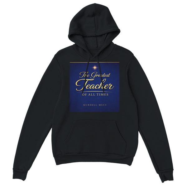The Greatest Teacher Of All Times - Classic Unisex Pullover Hoodie