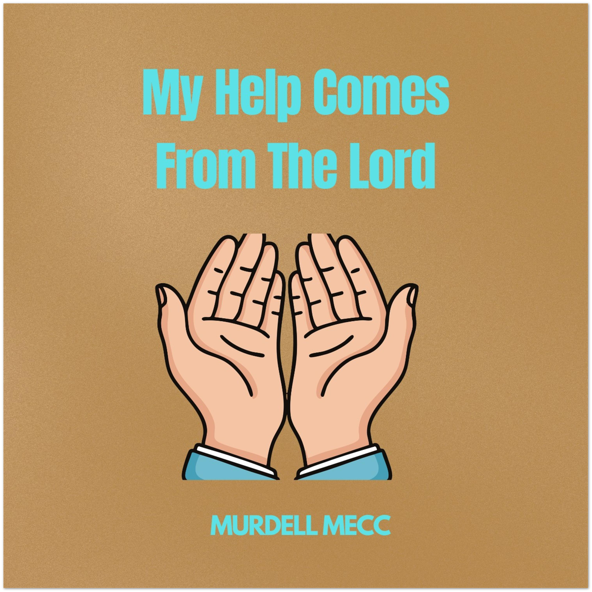My Help Comes From The Lord - Fine Art Poster