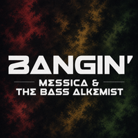 Bangin' by Messica and the Bass Alkemist