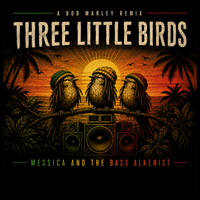 Three Little Birds Remix by Messica and the Bass Alkemist