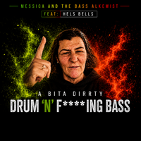 A Bita Dirrty Drum 'n' F***ing Bass Feat: Helbells by Messica & The Bass Alkemist