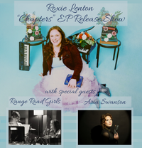 Roxie Lenton "Chapters" EP Release with special guests Range Road Girls & Aria Swanson