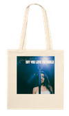 Say You Love The World - Tote bag