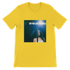 Say You Love The World - Unisex T-Shirt