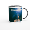 Say You Love The World - Ceramic Mug