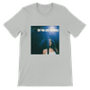 Say You Love The World - Unisex T-Shirt