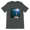 Say You Love The World - Unisex T-Shirt