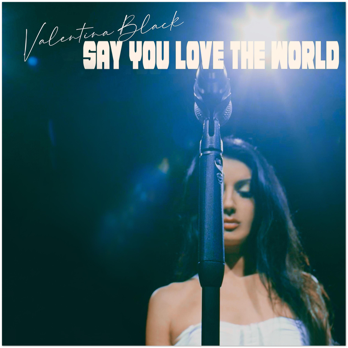 Say You Love The World - Fine Art Poster