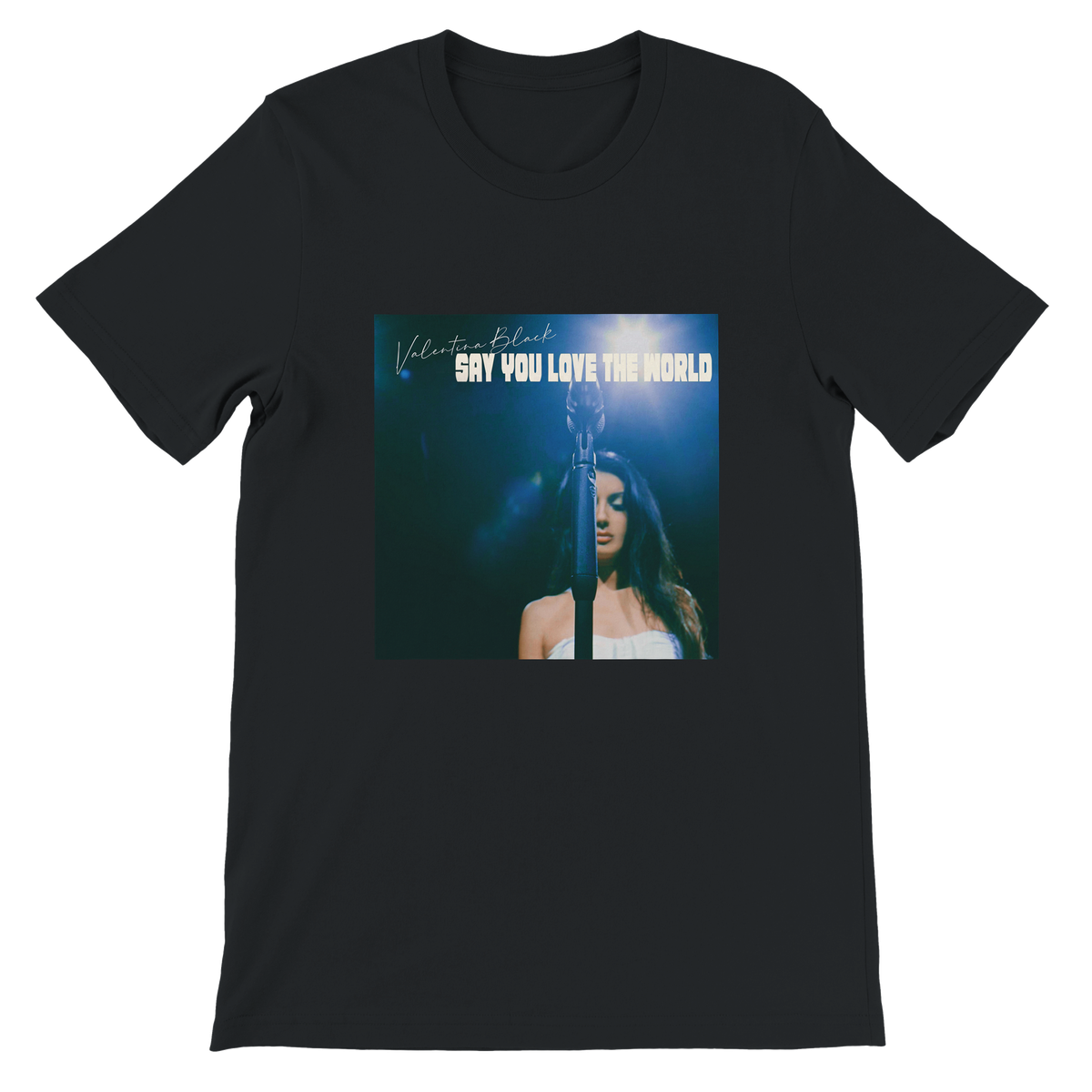 Say You Love The World - Unisex T-Shirt