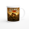 Let's Make Love, Not War - Ceramic Mug