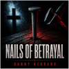 Nails of Betrayal - Fine Art Poster