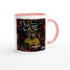 Too Late - Ceramic Mug